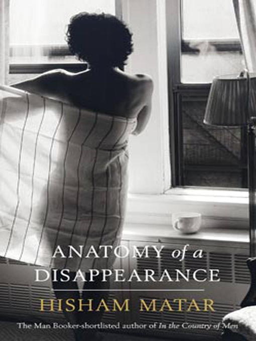 Title details for Anatomy of a Disappearance by Hisham Matar - Wait list